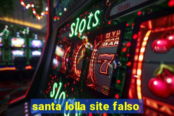 santa lolla site falso